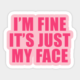 I’m fine it’s just my face shirt, Funny Quotes Tee, Funny Adult Tee, Introvert Tee, Sassy Tee, Y2K Clothes Streetwear Sticker